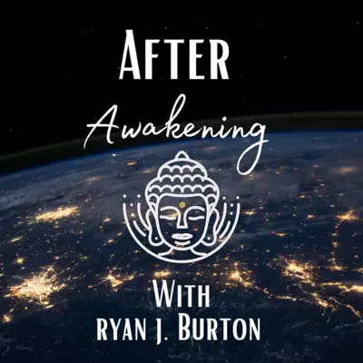 After Awakening with Ryan J. Burton