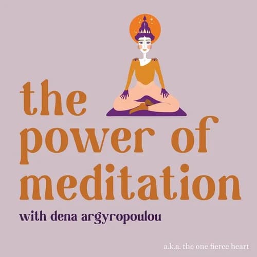 The Power of Meditation with Dena Argyropoulou